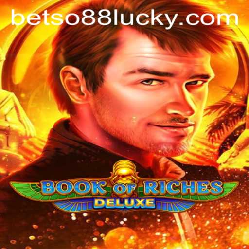 Book of Riches Deluxe: Exploring Its Features and How to Get Started with Betso88 Login